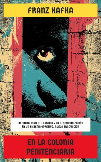 En la colonia penitenciaria - La brutalidad del castigo y la deshumanización en un sistema opresivo Nueva Traducción - cover