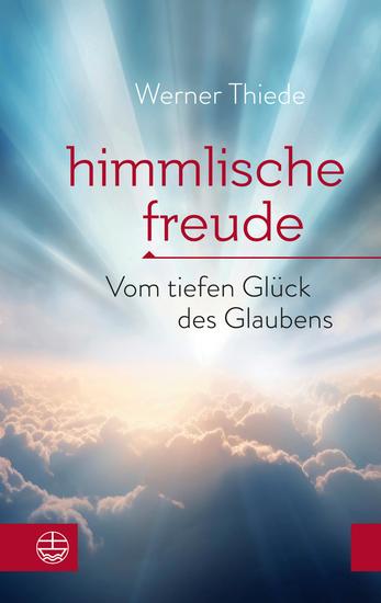 Himmlische Freude - Vom tiefen Glück des Glaubens - cover