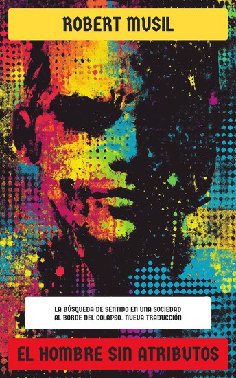 El hombre sin atributos - La búsqueda de sentido en una sociedad al borde del colapso Nueva Traducción - cover