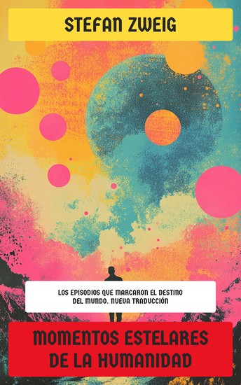 Momentos estelares de la humanidad - Los episodios que marcaron el destino del mundo Nueva Traducción - cover