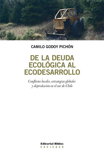 De la deuda ecológica al ecodesarrollo - Conflictos locales estrategias globales y depredación en el sur de Chile - cover
