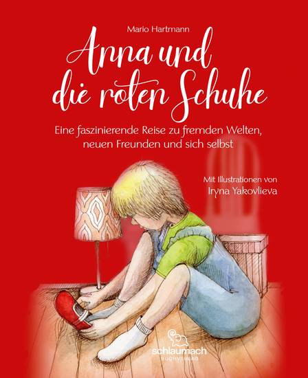 Anna und die roten Schuhe - Eine faszinierende Reise zu fremden Welten neuen Freunden und sich selbst - cover