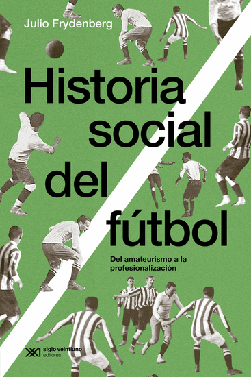 Historia social del fútbol - Del amateurismo a la profesionalización - cover
