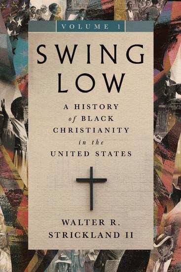 Swing Low volume 1 - A History of Black Christianity in the United States - cover
