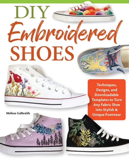 DIY Embroidered Shoes - Techniques Designs and Downloadable Templates to Turn Any Fabric Shoe into Stylish & Unique Footwear - cover