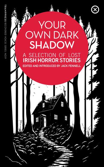 Your Own Dark Shadow - A Selection of Lost Irish Horror Stories - cover