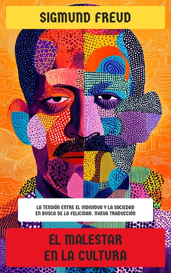 El malestar en la cultura - La tensión entre el individuo y la sociedad en busca de la felicidad Nueva Traducción - cover