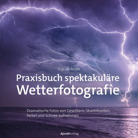 Praxisbuch spektakuläre Wetterfotografie - Dramatische Fotos von Gewittern Sturmfronten Nebel und Schnee aufnehmen - cover