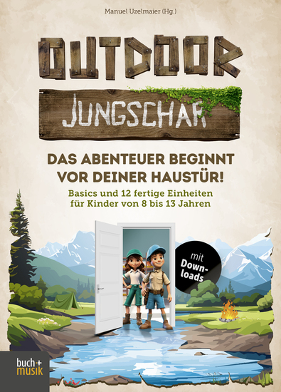 Outdoor-Jungschar Das Abenteuer beginnt vor deiner Haustür! - Basics und 12 fertige Einheiten für Kinder von 8 bis 13 Jahren - cover
