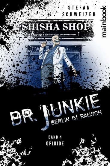 Dr Junkie - Berlin im Rausch - Band 4: Opioide - cover