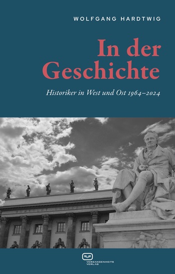 In der Geschichte - Historiker in West und Ost 1964–2024 - cover