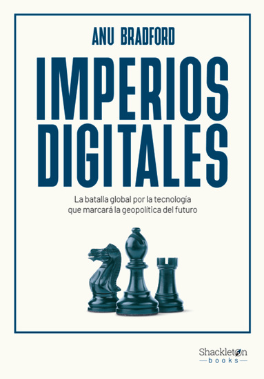 Imperios digitales - La batalla global por la tecnología que marcará la geopolítica del futuro - cover