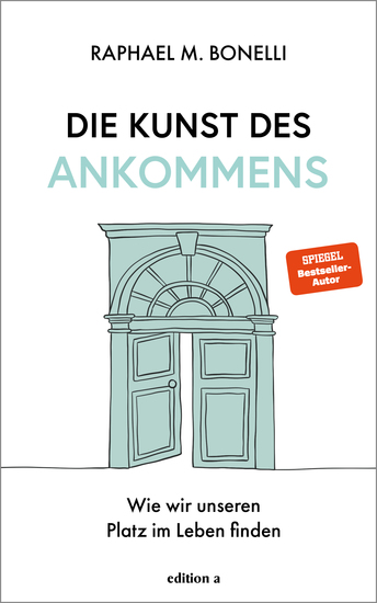 Die Kunst des Ankommens - Wie wir unseren Platz im Leben finden - cover