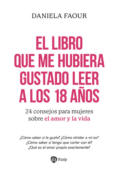 El libro que me hubiera gustado leer a los 18 años - 24 consejos para mujeres sobre el amor y la vida - cover