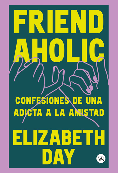 Friendaholic - confesiones de una adicta a la amistad - cover