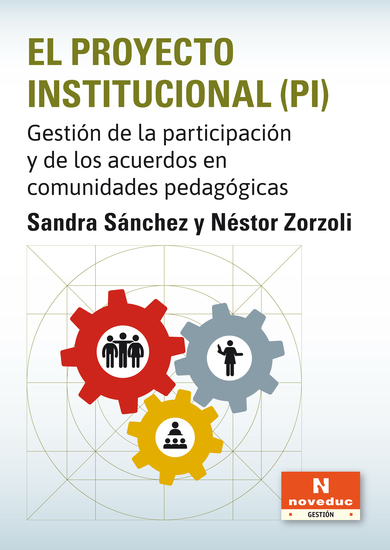 El Proyecto Institucional (PI) - Gestión de la participación y de los acuerdos en comunidades pedagógicas - cover