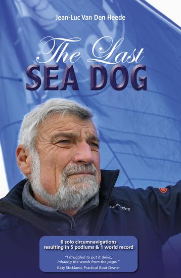 The Last Sea Dog - 6 solo circumnavigations resulting in 5 podiums & 1 world record - cover