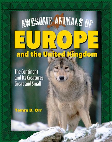 Awesome Animals of Europe and the United Kingdom - The Continent and Its Creatures Great and Small - cover