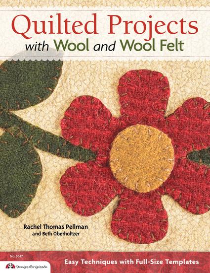 Quilted Projects with Wool and Wool Felt - Easy Techniques with Full-Size Templates - cover