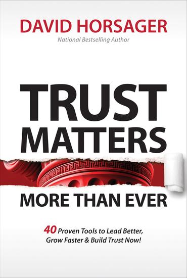 Trust Matters More than Ever - 40 Proven Tools to Lead Better Grow Faster & Build Trust Now! - cover
