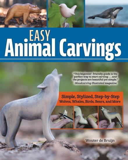 Easy Animal Carvings - Simple Stylized Step-by-Step Wolves Whales Birds Bears and More - cover