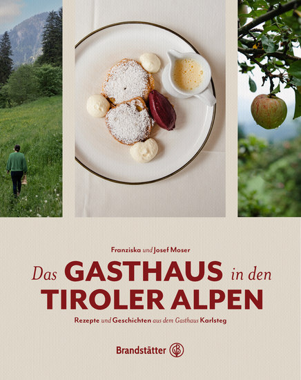 Das Gasthaus in den Tiroler Alpen - Rezepte und Geschichten aus dem Gasthaus Karlsteg - cover