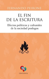 El fin de la escritura - Efectos políticos y culturales de la sociedad poslogos