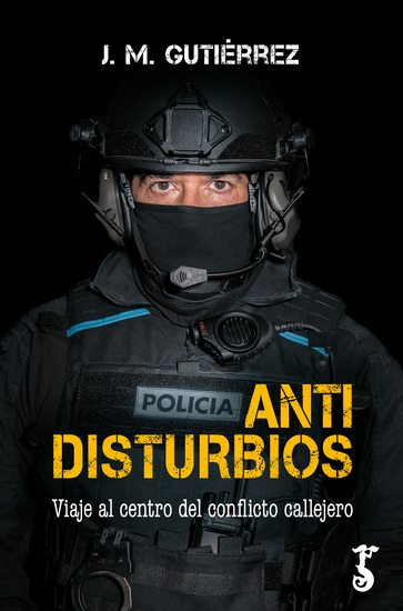 Antidisturbios - Viaje al centro del conflicto callejero - cover