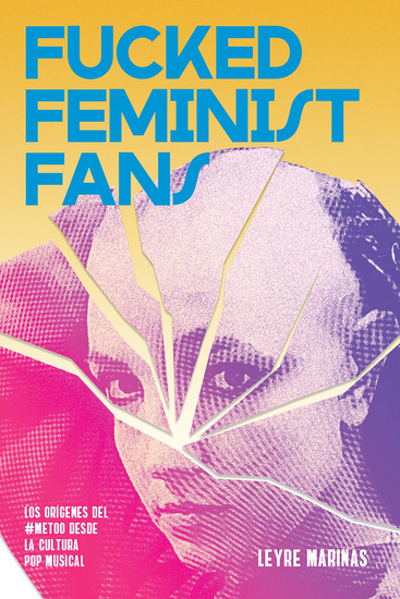 Fucked Feminist Fans - Los orígenes del #MeToo desde la cultura pop musical - cover