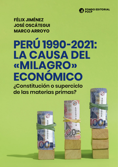 Perú 1990-2021: la causa del «milagro» económico - ¿Constitución o superciclo de las materias primas? - cover