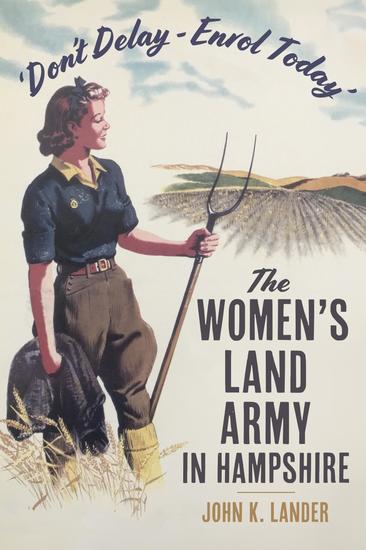 'Don't Delay - Enrol Today' - The Women's Land Army in Hampshire - cover