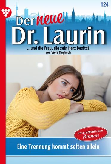 Eine Trennung kommt selten allein - Der neue Dr Laurin 124 – Arztroman - cover