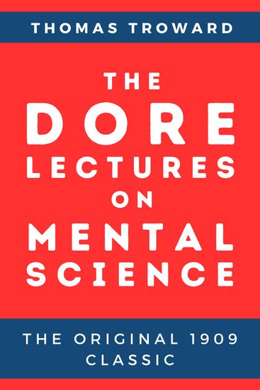 The Dore Lectures on Mental Science - The Original 1909 Classic - cover