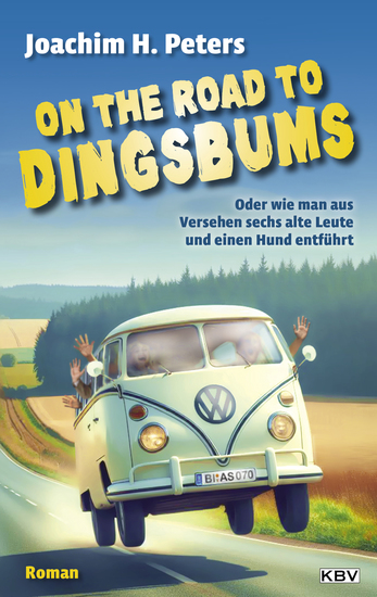 On the Road to Dingsbums - Oder wie man aus Versehen sechs alte Leute und einen Hund entführt - cover