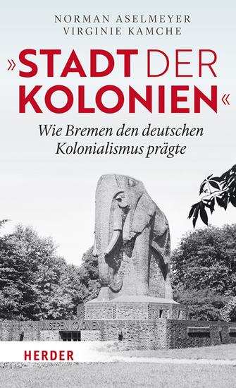 "Stadt der Kolonien" - Wie Bremen den deutschen Kolonialismus prägte - cover