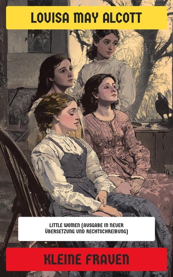 Kleine Frauen - Little Women (Ausgabe in neuer Übersetzung und Rechtschreibung) - cover