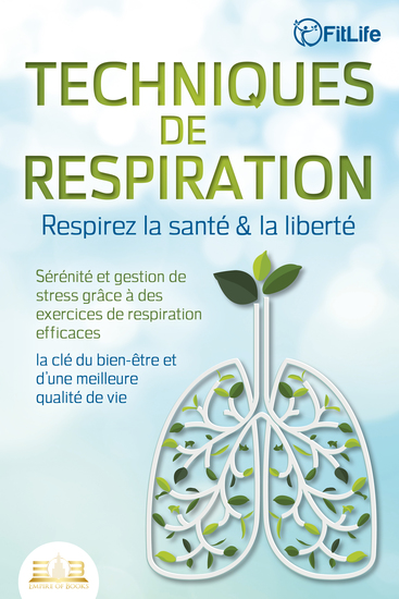TECHNIQUES DE RESPIRATION – Respirez la santé & la liberté : Sérénité et gestion de stress grâce à des exercices de respiration efficaces – la clé du bien-être et d'une meilleure qualité de vie - cover