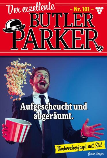 Aufgescheucht und abgeräumt - Der exzellente Butler Parker 101 – Kriminalroman - cover