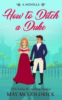 How to Ditch a Duke - A REGENCY NOVELLA