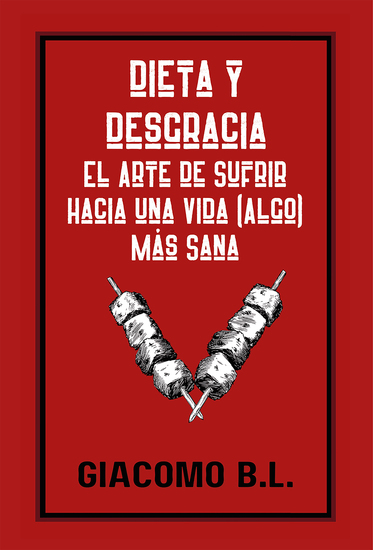 Dieta y desgracia - El arte de sufrir hacia una vida (algo) más sana - cover