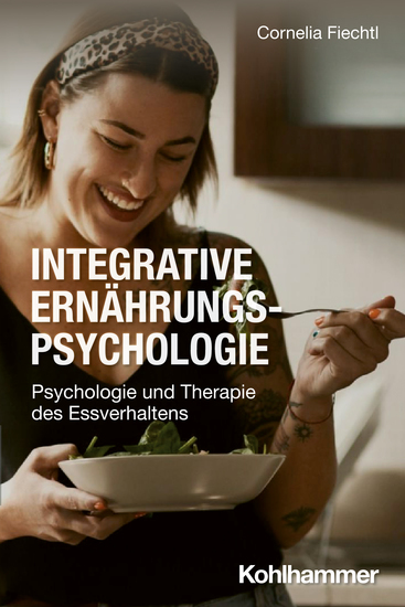 Integrative Ernährungspsychologie - Psychologie und Therapie des Essverhaltens - cover