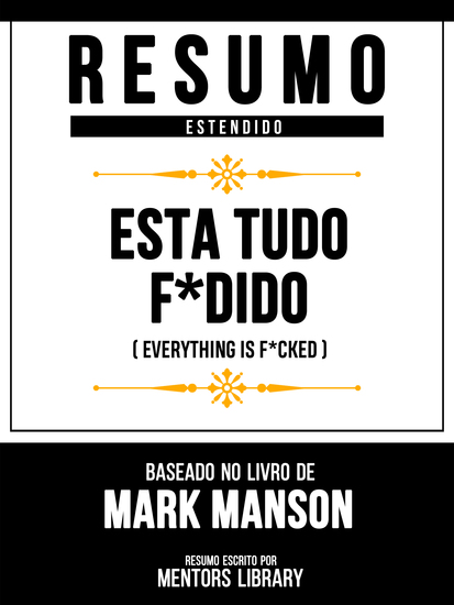 Resumo Estendido - Esta Tudo F*Dido (Everything Is F*Cked) - Baseado No Livro De Mark Manson - cover