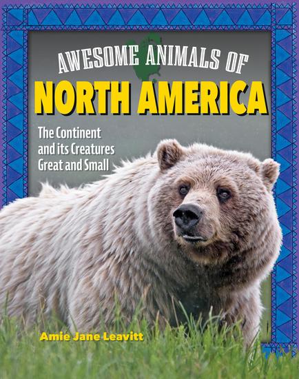 Awesome Animals of North America - The Continent and Its Creatures Great and Small - cover