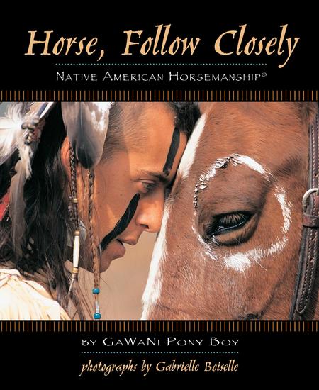 Horse Follow Closely - Native American Horsemanship - cover