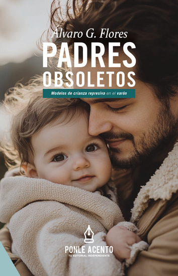 Padres obsoletos - Modelos de crianza represiva en el varón - cover
