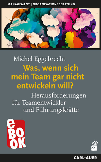 Was wenn sich mein Team gar nicht entwickeln will? - Herausforderungen für Teamentwickler und Führungskräfte - cover