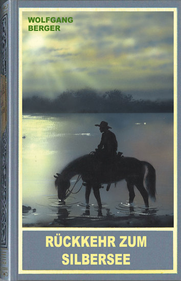 Rückkehr zum Silbersee - Ein neues Abenteuer der zwei legendären Blutsbrüder Winnetou und Old Shatterhand mit alten und neuen Freunden - cover