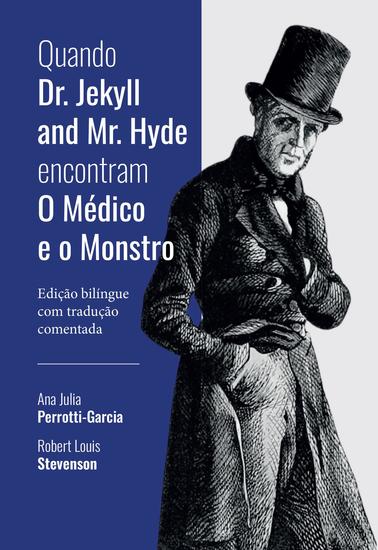 Quando Dr Jekyll and Mr Hyde encontram O Médico e o Monstro - Edição bilíngue com tradução comentada - cover