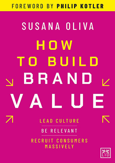How to Build Brand Value - Lead culture Be relevant Recruit consumers massively - cover