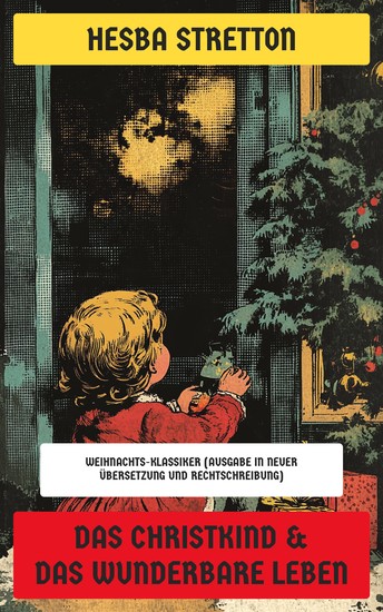 Das Christkind & Das wunderbare Leben - Weihnachts-Klassiker (Ausgabe in neuer Übersetzung und Rechtschreibung) - cover